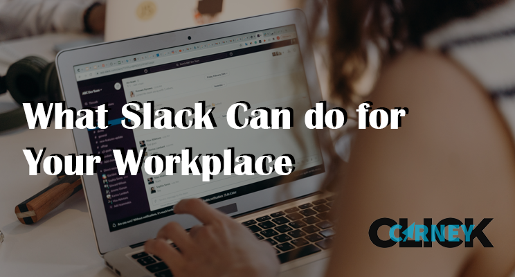 What Slack Can Do For Your Workplace